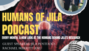 Humans of JILA podcast episode 3 cover art, featuring JILA postdocs Rachael Merritt and Jake Higgins 